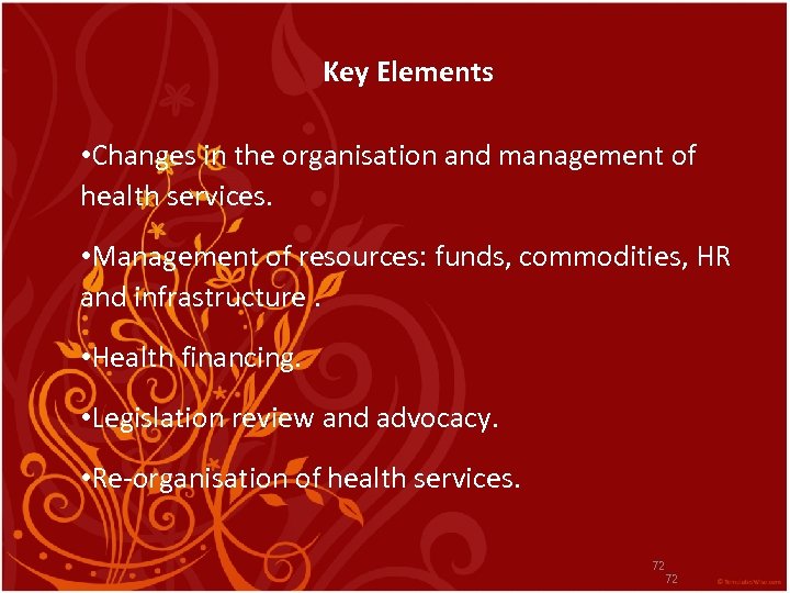 Key Elements • Changes in the organisation and management of health services. • Management