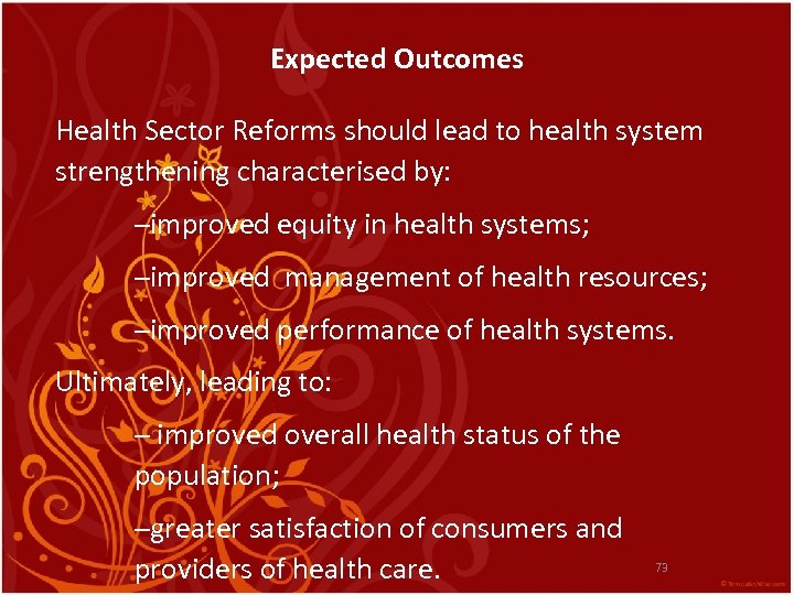 Expected Outcomes Health Sector Reforms should lead to health system strengthening characterised by: –improved