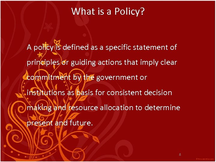 What is a Policy? A policy is defined as a specific statement of principles