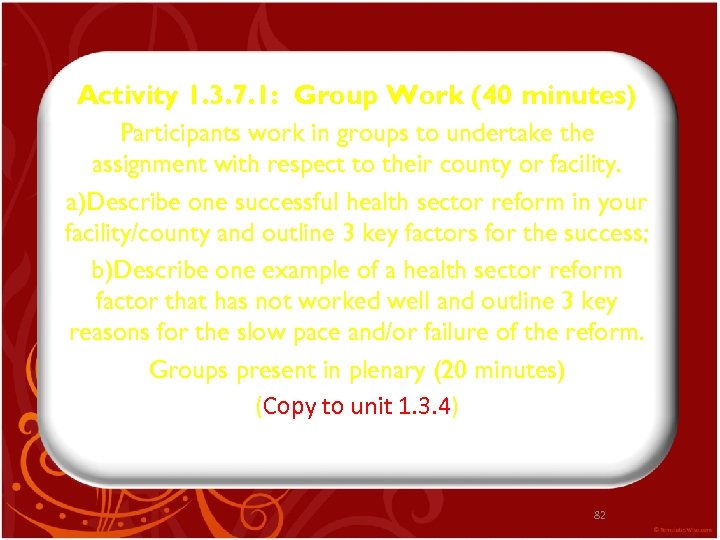 Activity 1. 3. 7. 1: Group Work (40 minutes) Participants work in groups to