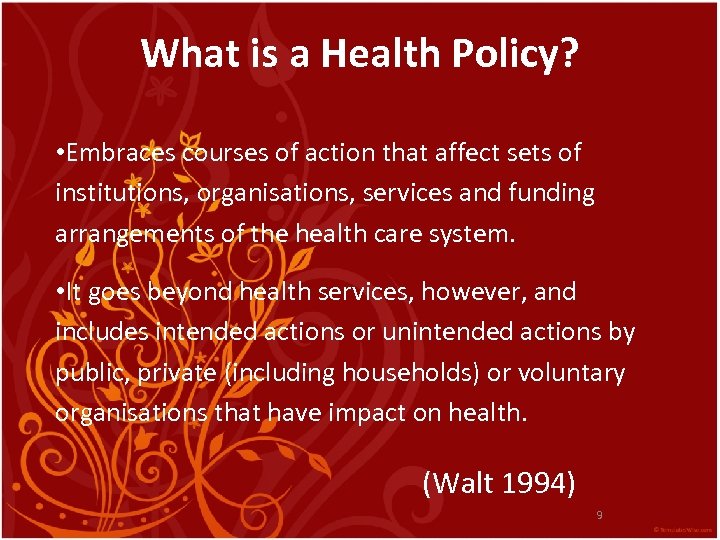 What is a Health Policy? • Embraces courses of action that affect sets of