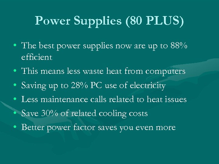 Power Supplies (80 PLUS) • The best power supplies now are up to 88%