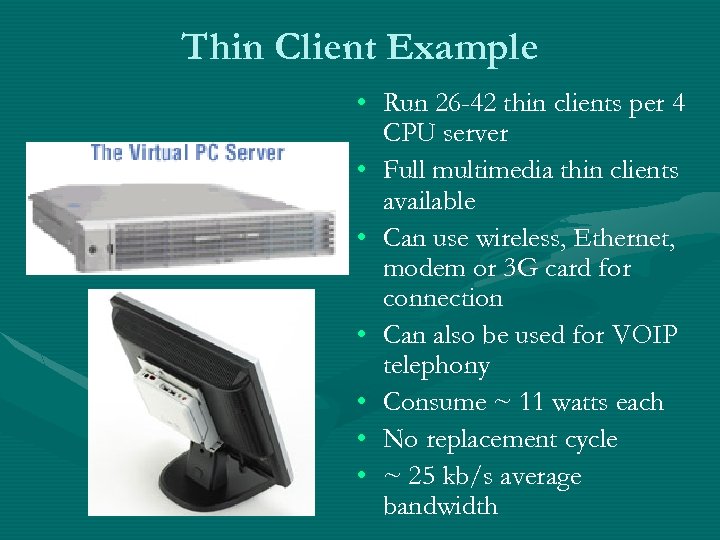 Thin Client Example • Run 26 -42 thin clients per 4 CPU server •