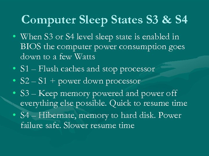 Computer Sleep States S 3 & S 4 • When S 3 or S