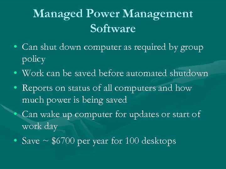 Managed Power Management Software • Can shut down computer as required by group policy