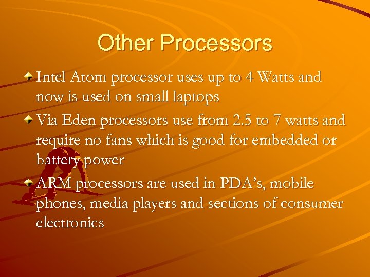 Other Processors Intel Atom processor uses up to 4 Watts and now is used