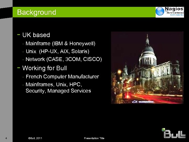 Background - UK based - Mainframe (IBM & Honeywell) Unix (HP-UX, AIX, Solaris) -