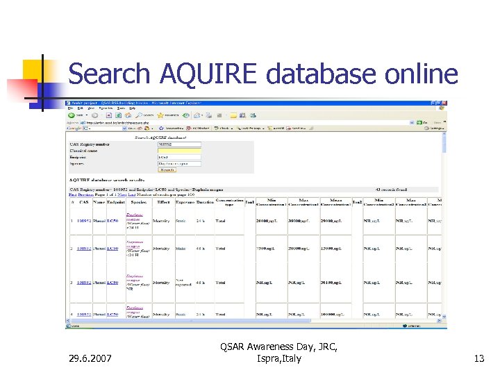 Search AQUIRE database online 29. 6. 2007 QSAR Awareness Day, JRC, Ispra, Italy 13