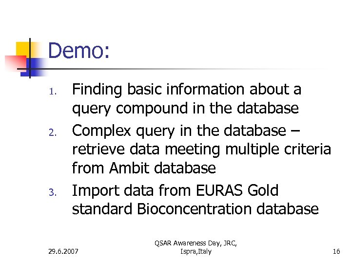 Demo: 1. 2. 3. Finding basic information about a query compound in the database