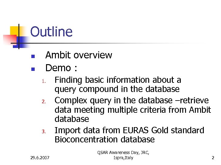 Outline n n Ambit overview Demo : 1. 2. 3. 29. 6. 2007 Finding