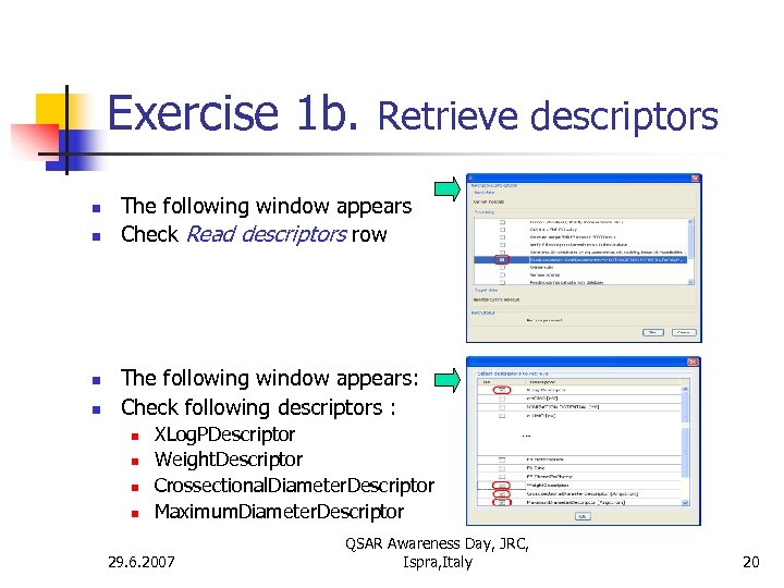 Exercise 1 b. Retrieve descriptors n n The following window appears Check Read descriptors