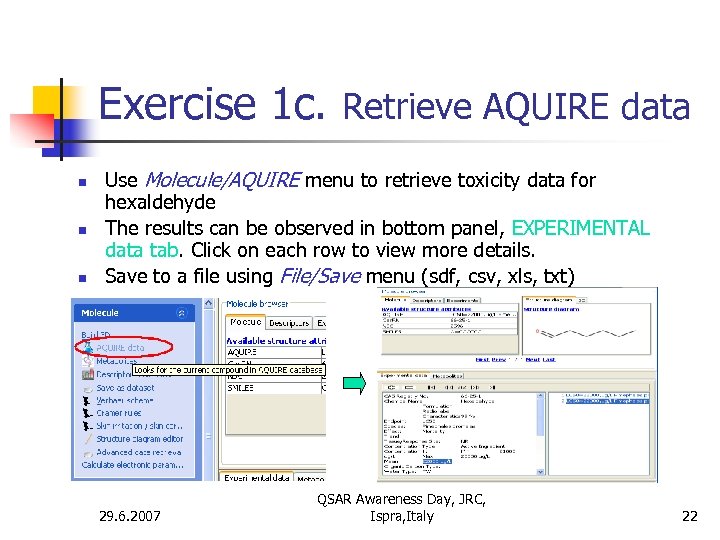 Exercise 1 c. Retrieve AQUIRE data n n n Use Molecule/AQUIRE menu to retrieve