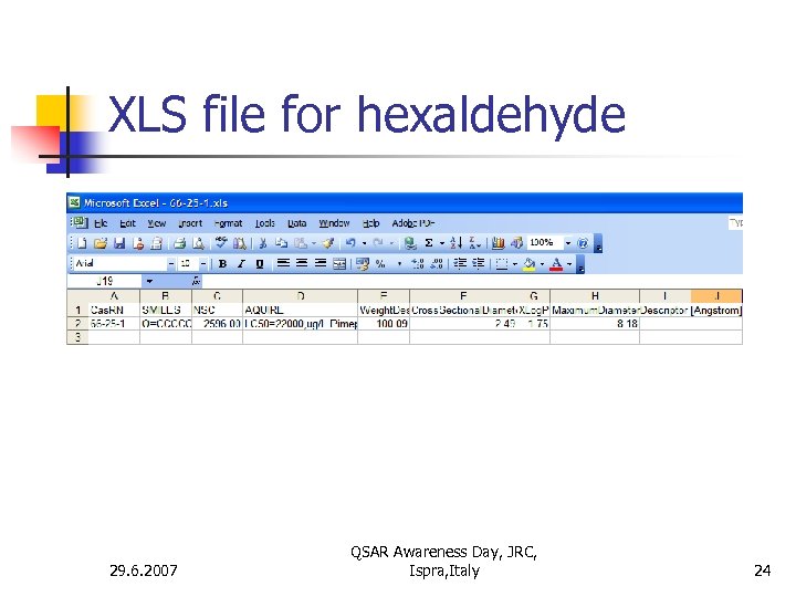 XLS file for hexaldehyde 29. 6. 2007 QSAR Awareness Day, JRC, Ispra, Italy 24