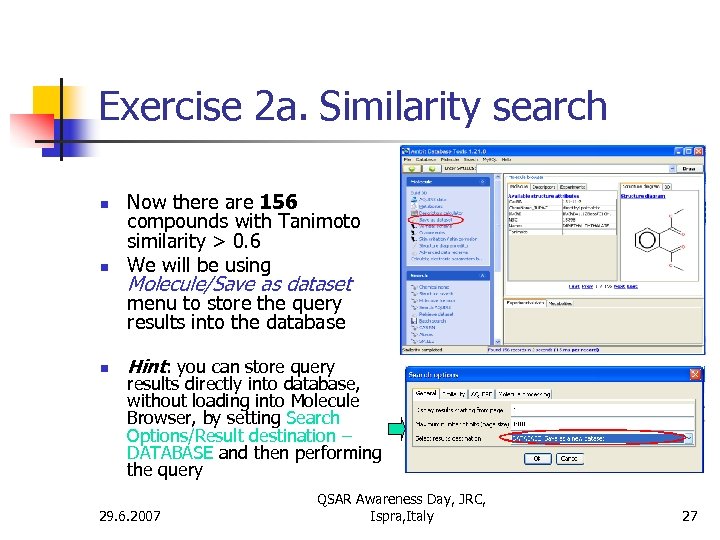 Exercise 2 a. Similarity search n n Now there are 156 compounds with Tanimoto