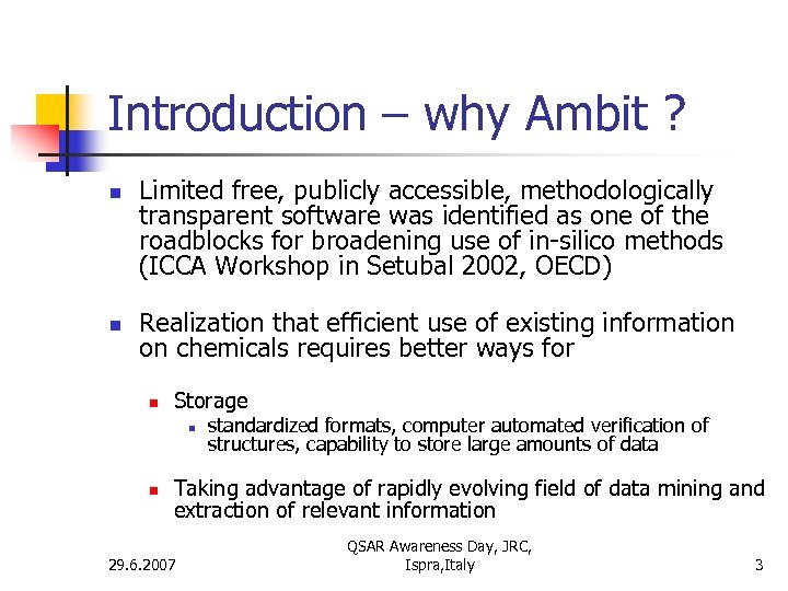 Introduction – why Ambit ? n n Limited free, publicly accessible, methodologically transparent software