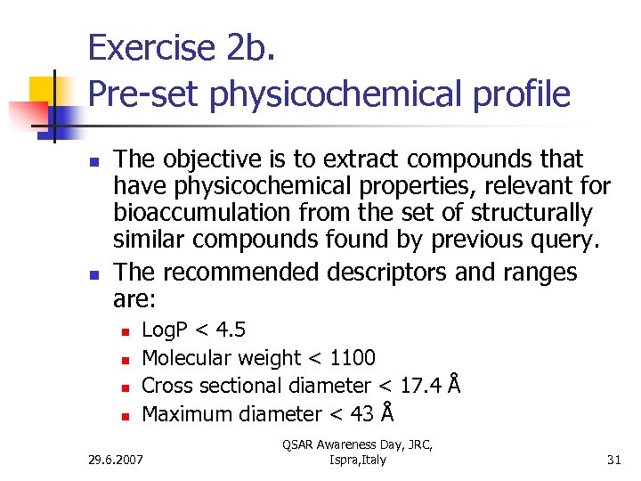 Exercise 2 b. Pre-set physicochemical profile n n The objective is to extract compounds