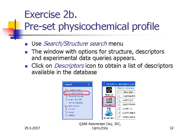 Exercise 2 b. Pre-set physicochemical profile n n n Use Search/Structure search menu The