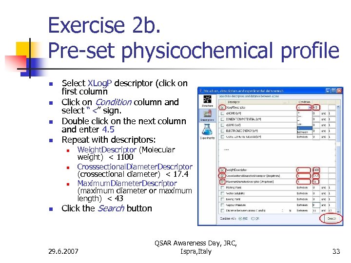 Exercise 2 b. Pre-set physicochemical profile n n Select XLog. P descriptor (click on