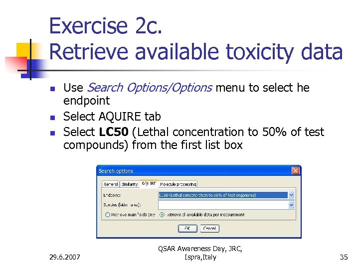 Exercise 2 c. Retrieve available toxicity data n n n Use Search Options/Options menu