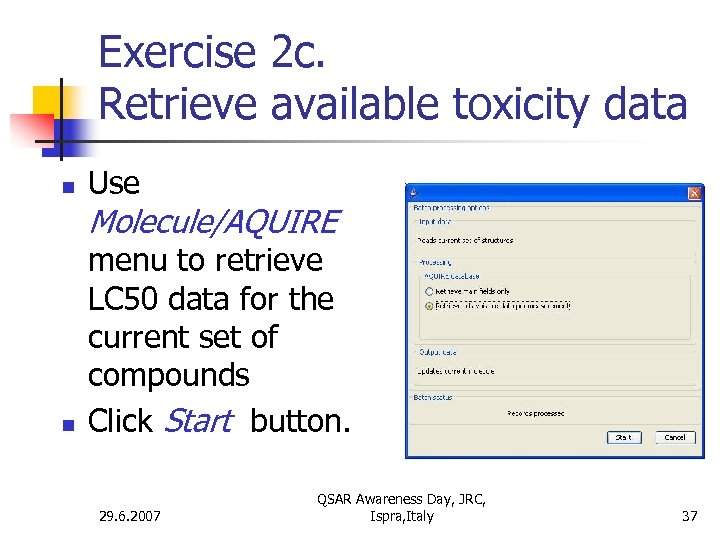 Exercise 2 c. Retrieve available toxicity data n Use Molecule/AQUIRE n menu to retrieve