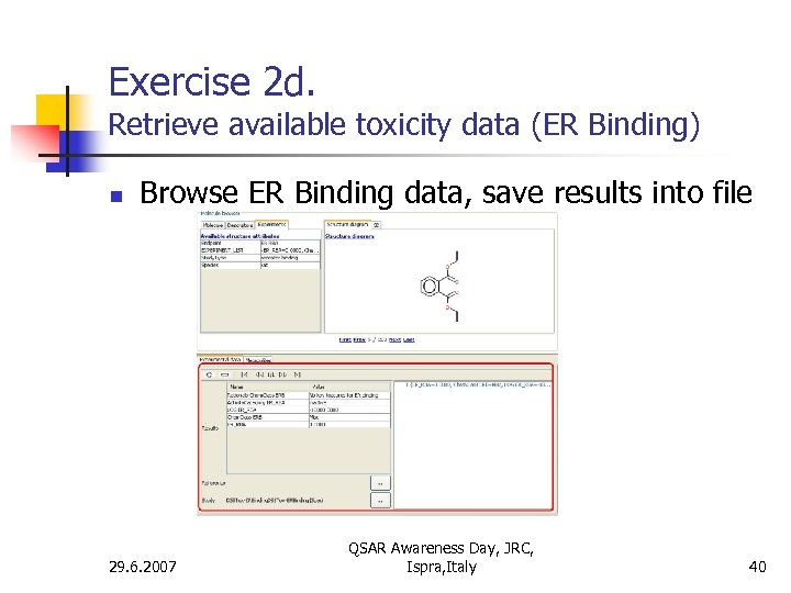 Exercise 2 d. Retrieve available toxicity data (ER Binding) n Browse ER Binding data,