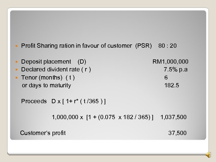  Profit Sharing ration in favour of customer (PSR) Deposit placement (D) Declared divident