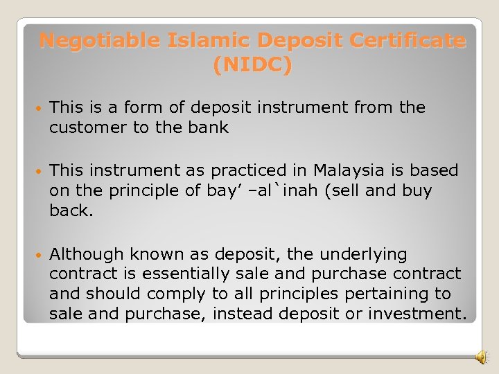 Negotiable Islamic Deposit Certificate (NIDC) • This is a form of deposit instrument from