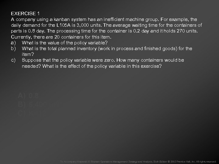 EXERCISE 1 A company using a kanban system has an inefficient machine group. For