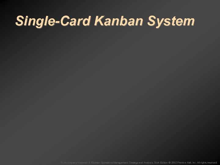 Single-Card Kanban System To Accompany Krajewski & Ritzman Operations Management: Strategy and Analysis, Sixth