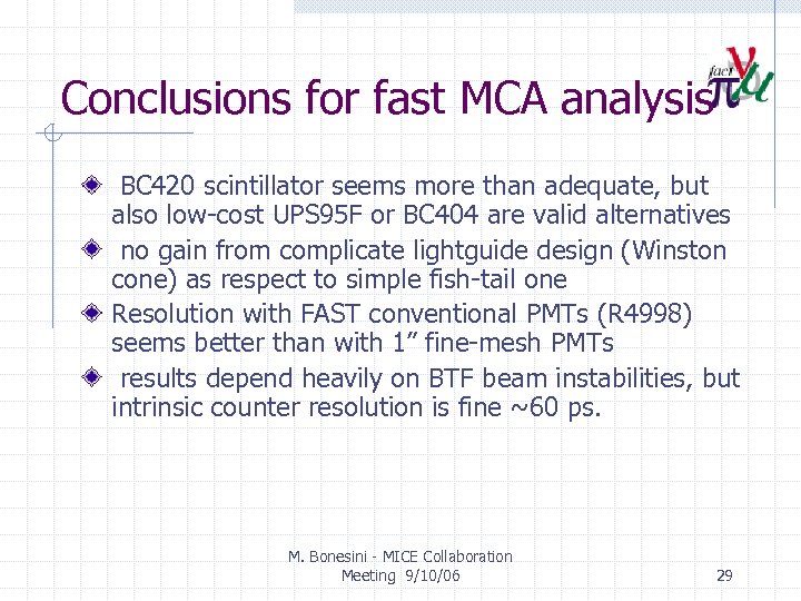 Conclusions for fast MCA analysis BC 420 scintillator seems more than adequate, but also