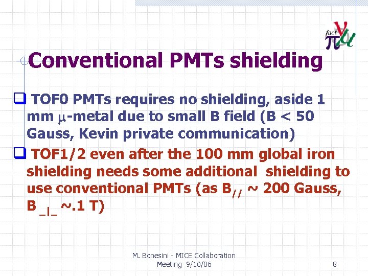 Conventional PMTs shielding q TOF 0 PMTs requires no shielding, aside 1 mm m-metal