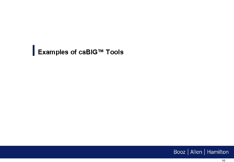 Examples of ca. BIG™ Tools 10 