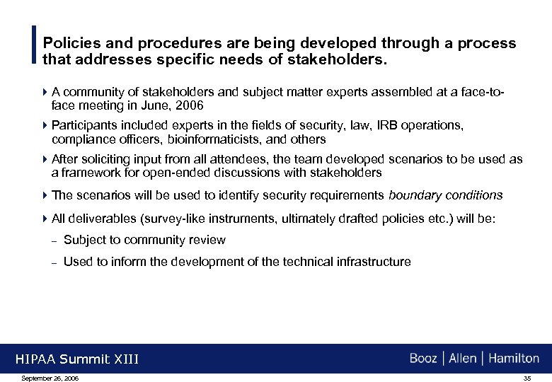 Policies and procedures are being developed through a process that addresses specific needs of