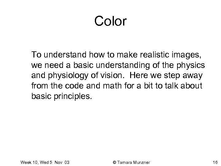 Color To understand how to make realistic images, we need a basic understanding of