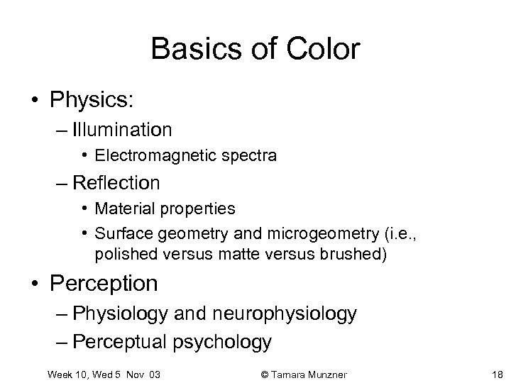 Basics of Color • Physics: – Illumination • Electromagnetic spectra – Reflection • Material