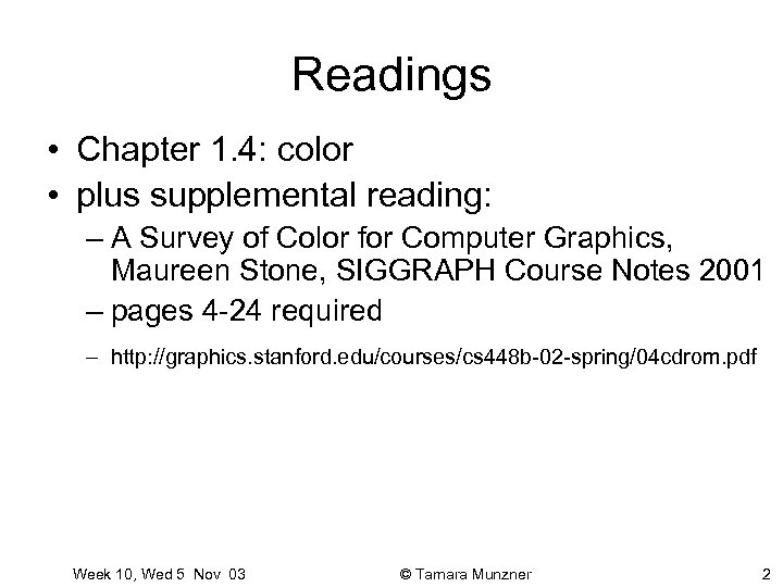 Readings • Chapter 1. 4: color • plus supplemental reading: – A Survey of