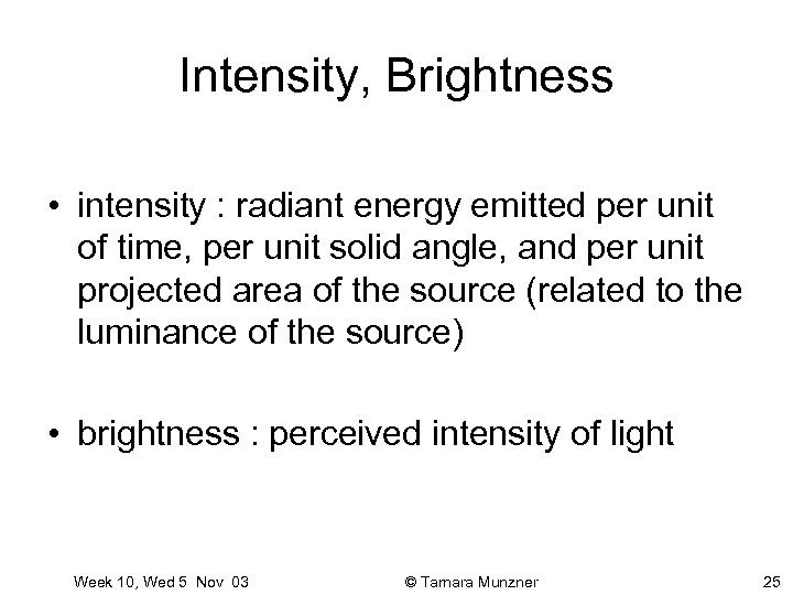 Intensity, Brightness • intensity : radiant energy emitted per unit of time, per unit