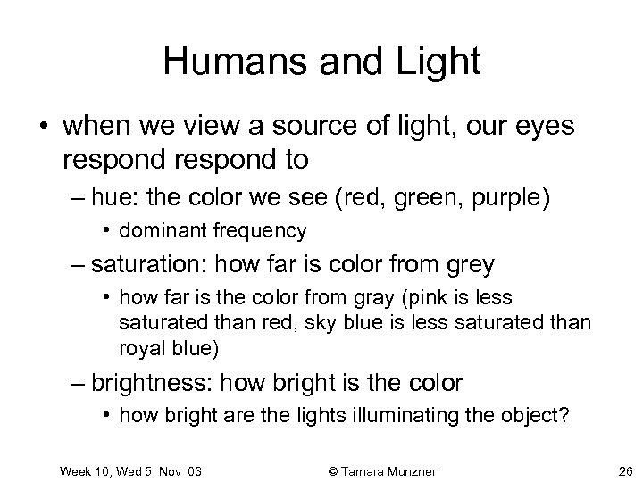 Humans and Light • when we view a source of light, our eyes respond