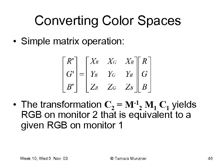 Converting Color Spaces • Simple matrix operation: • The transformation C 2 = M-12