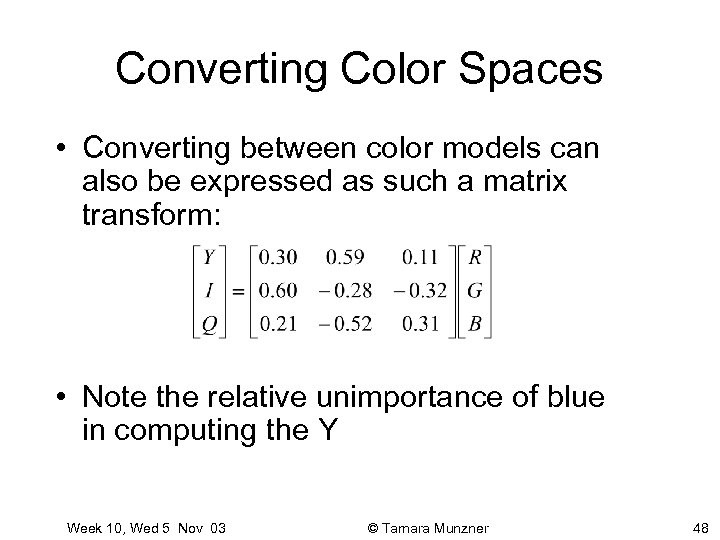 Converting Color Spaces • Converting between color models can also be expressed as such