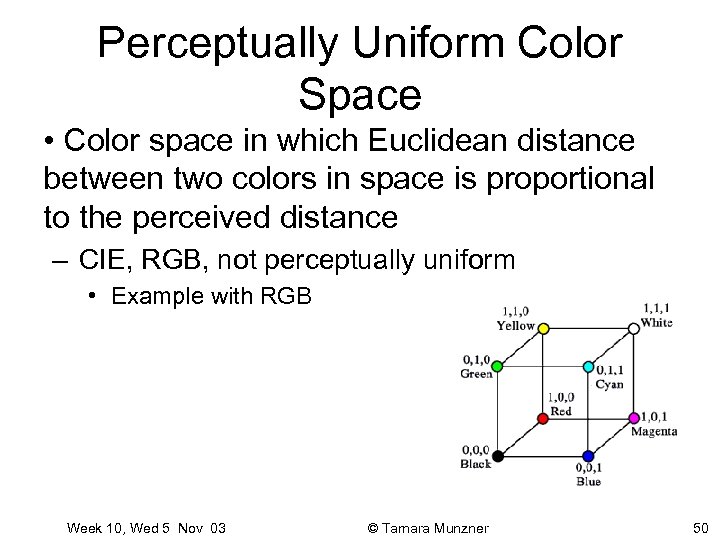 Perceptually Uniform Color Space • Color space in which Euclidean distance between two colors