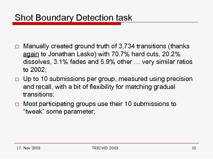 Shot Boundary Detection task o o o Manually created ground truth of 3, 734