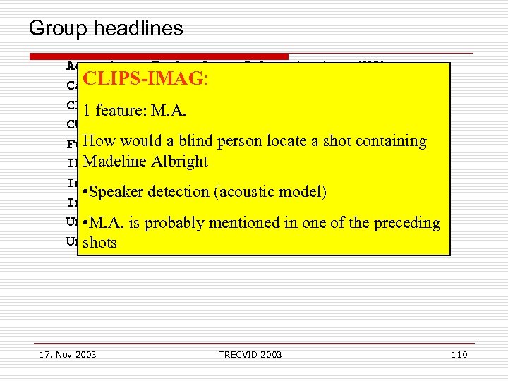  Group headlines Accenture Technology Laboratories (US) CLIPS-IMAG: Carnegie Mellon Univ. (US) CLIPS-IMAGM. A.