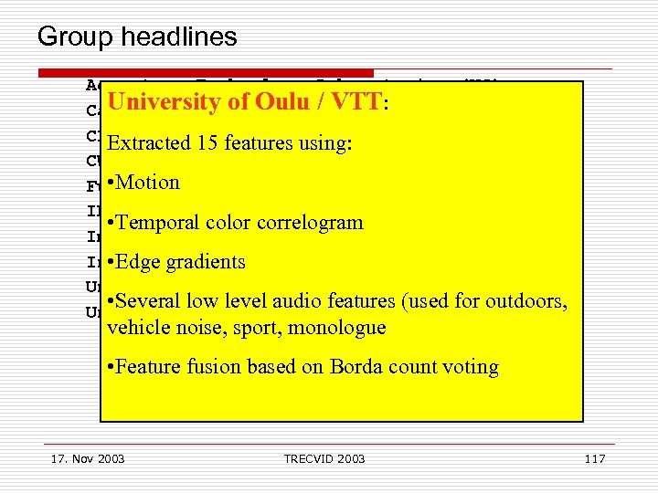  Group headlines Accenture Technology Laboratories (US) University of Univ. VTT Carnegie Mellon Oulu