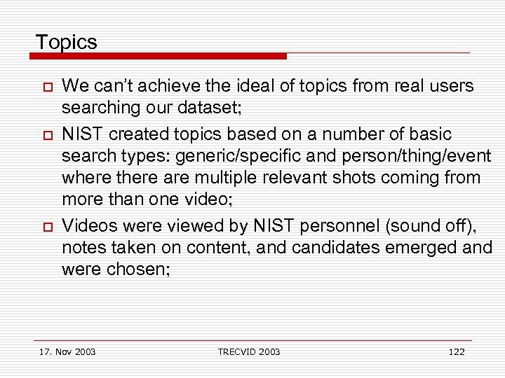 Topics o o o We can’t achieve the ideal of topics from real users