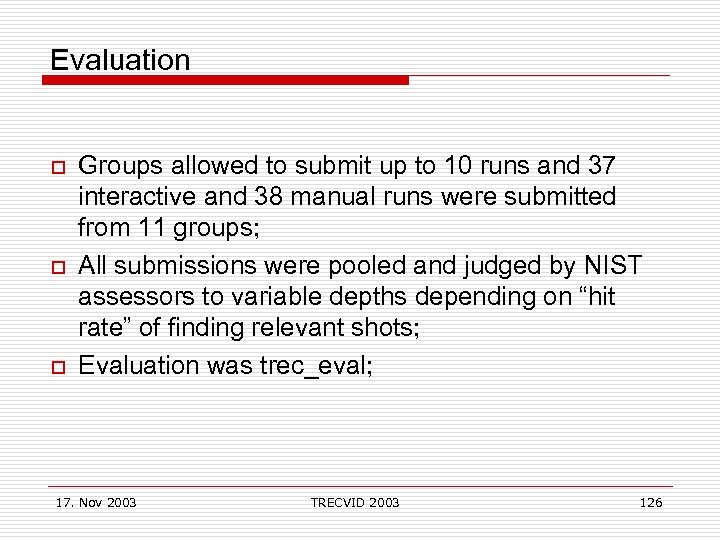 Evaluation o o o Groups allowed to submit up to 10 runs and 37