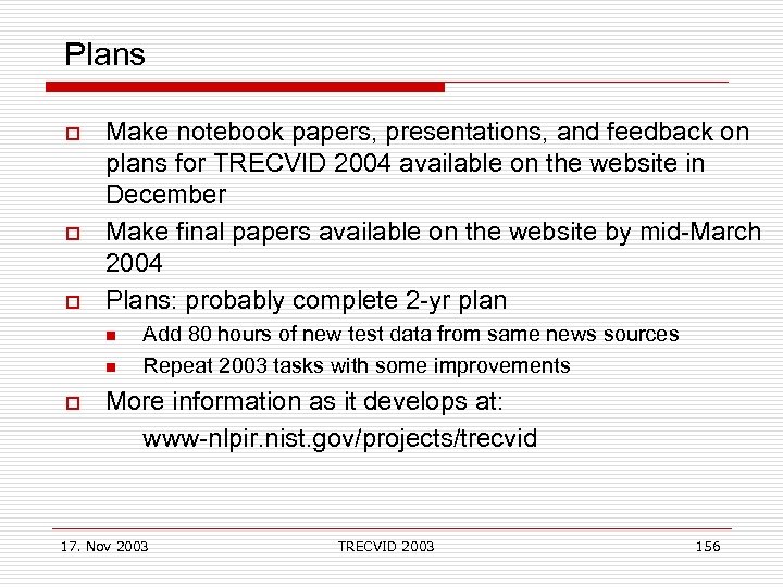 Plans o o o Make notebook papers, presentations, and feedback on plans for TRECVID