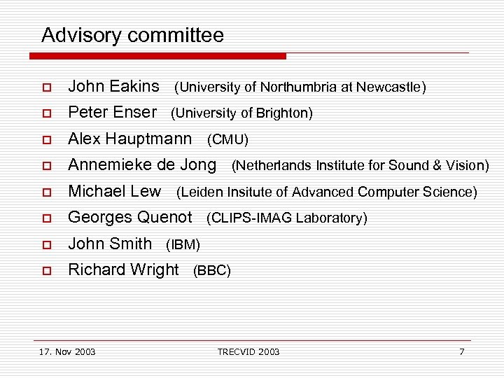 Advisory committee o John Eakins (University of Northumbria at Newcastle) o Peter Enser (University