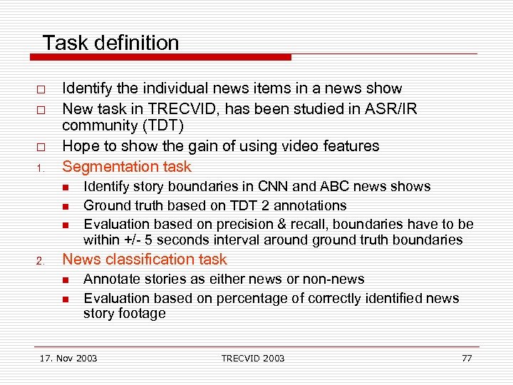  Task definition o o o 1. Identify the individual news items in a