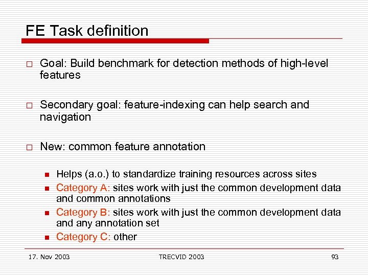 FE Task definition o Goal: Build benchmark for detection methods of high-level features o